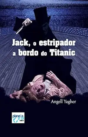 Jack o estripador a bordo do Titanic: Jack, the ripper on Titanic – Angell Yagher