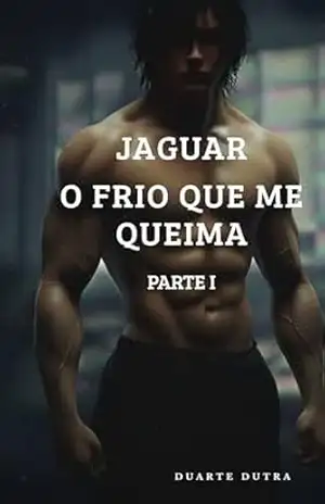 Jaguar – O Frio Que Me Queima: Parte I – Duarte Dutra
