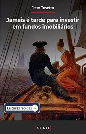 Capa do livro Jamais é tarde para investir em fundos imobiliários (Coleção Suno E–books Curtos Livro 20) - Jean Tosetto