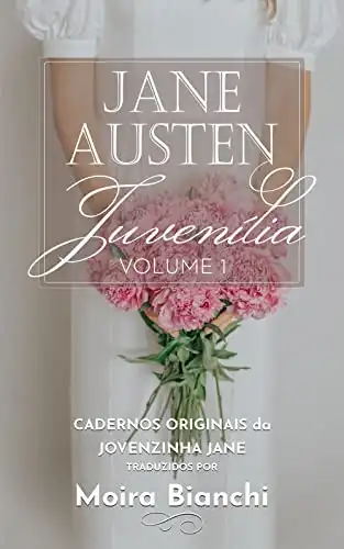 Baixar Jane Austen Juvenília – volume 1: Cadernos originais da Jovenzinha Jane (Juvenilia completa: Jane Austen jovenzinha) pdf, epub, mobi, eBook