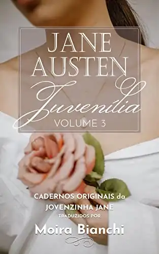 Baixar Jane Austen Juvenília – volume 3: Cadernos originais da Jovenzinha Jane (Juvenilia completa: Jane Austen jovenzinha) pdf, epub, mobi, eBook