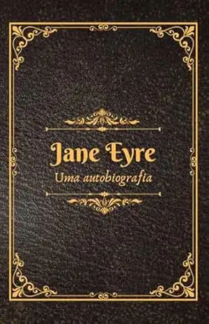 Capa do livro Jane Eyre: Uma autobiografia - Charlotte  Brontë