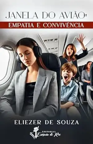 JANELA DO AVIÃO:: EMPATIA E CONVIVÊNCIA – ELIEZER DE SOUZA