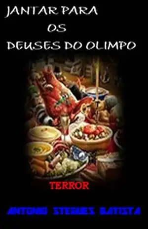 JANTAR PARA OS DEUSES DO OLIMPO: Conto – Antonio Stegues Batista