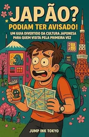 JAPÃO?! Podiam ter avisado!: Um guia divertido da cultura japonesa para quem visita pela primeira vez – JIN M