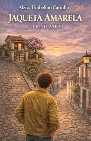 JAQUETA AMARELA E O FINO AMOR – ALZIRA  S. UMBELINO CARDILLO