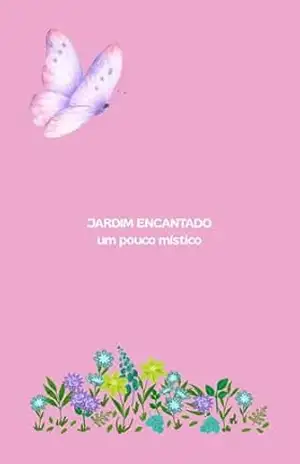 Jardim Encantado: (um pouco místico) – anonimato anonimo