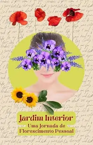 Jardim Interior: Uma Jornada de Florescimento Pessoal – Alana Dornelas