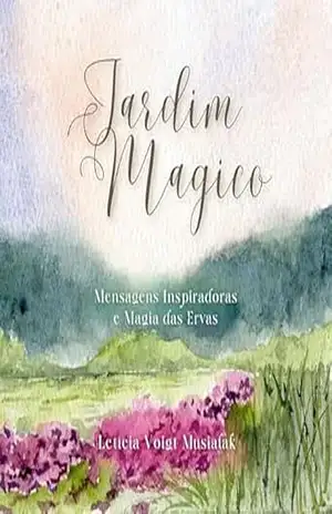 Capa do livro Jardim Magico: Mensagens inspiradoras e magia das ervas - Letícia Voigt Musialak
