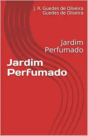 Jardim Perfumado: Jardim Perfumado – J. R. Guedes de Oliveira Guedes de Oliveira
