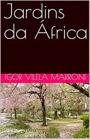 Jardins da África – Igor Vilela Marroni Jardins da África – Igor Vilela Marroni