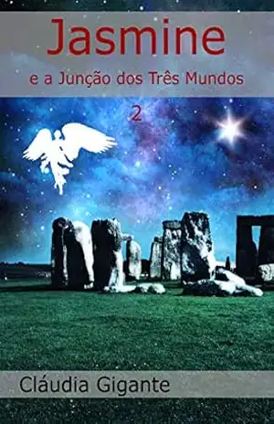 Jasmine e a Junção dos Três Mundos (Jasmine pt Series Livro 2) – Cláudia Gigante Jasmine e a Junção dos Três Mundos (Jasmine pt Series Livro 2) – Cláudia Gigante