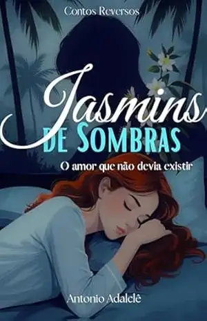 JASMINS DE SOMBRAS: O amor que não devia existir (Contos Reversos) – Antonio  Adalclê