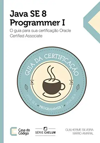Baixar Java SE 8 Programmer I: O guia para sua certificação Oracle Certified Associate pdf, epub, mobi, eBook