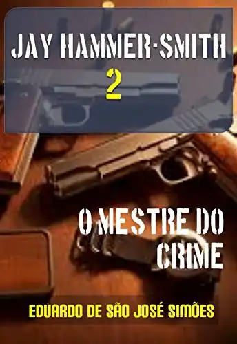 Baixar Jay Hammer–Smith 02 – O Mestre do Crime pdf, epub, mobi, eBook