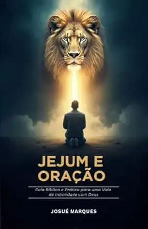JEJUM E ORAÇÃO: DESAFIO AO SOBRENATURAL: Viva 7 Dias de Propósito, Milagres e Transformação Espiritual – Josué Marques JEJUM E ORAÇÃO: DESAFIO AO SOBRENATURAL: Viva 7 Dias de Propósito, Milagres e Transformação Espiritual – Josué Marques