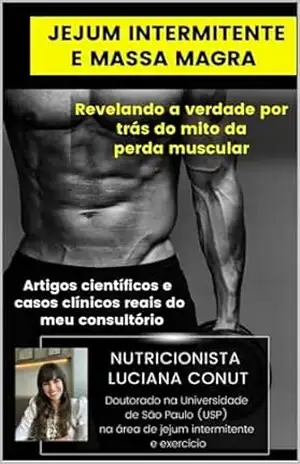 Capa do livro Jejum intermitente e massa magra: revelando a verdade por trás do mito da perda muscular - Luciana Conut