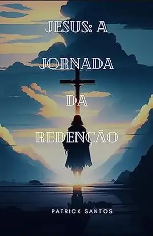 Capa do livro Jesus A Jornada da Redenção - Patrick santos
