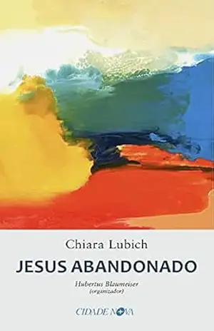 Jesus Abandonado – Chiara Lubich