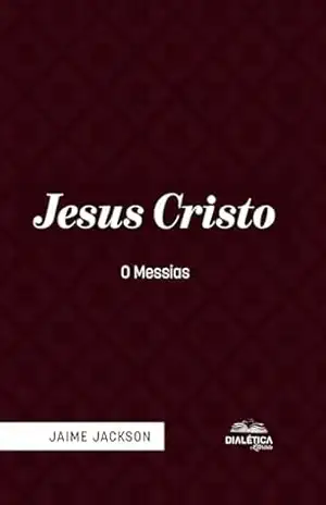 Jesus Cristo: O Messias – Jaime Jackson Jesus Cristo: O Messias – Jaime Jackson