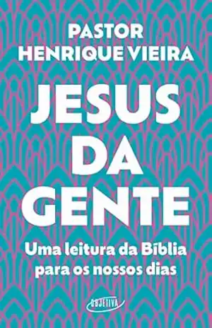 Jesus da gente: Uma leitura da Bíblia para os nossos dias – Pastor Henrique Vieira