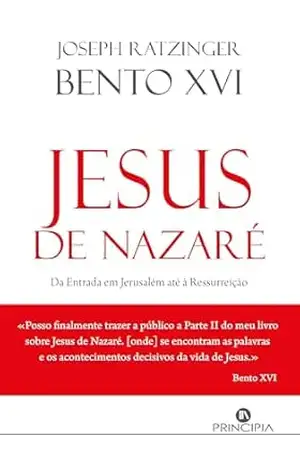 Capa do livro Jesus de Nazaré: Da Entrada em Jerusalém até à Ressurreição - Joseph Ratzinguer (Bento XVI)