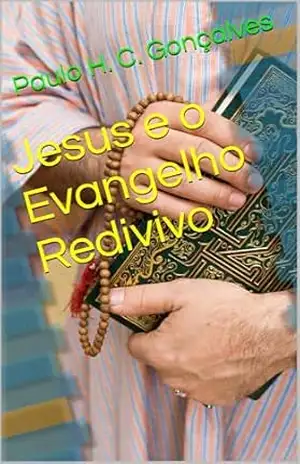 Jesus e o Evangelho Redivivo – Paulo H. C.  Gonçalves