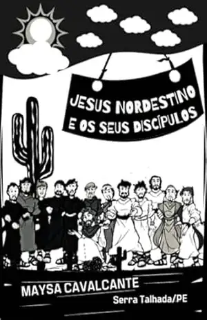 Jesus Nordestino E Os Seus Discípulos – Maysa Cavalcante
