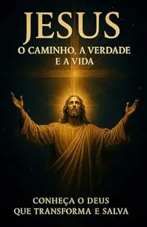 JESUS: O Caminho, a Verdade e a Vida (Chamado de Deus Livro 1) – Jussiara  dos Santos