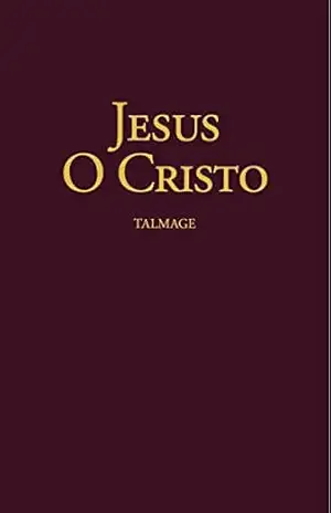 Jesus O Cristo – James E. Talmage