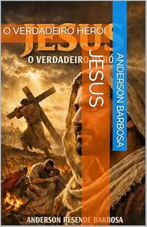 JESUS: O VERDADEIRO HERÓI – Anderson Barbosa