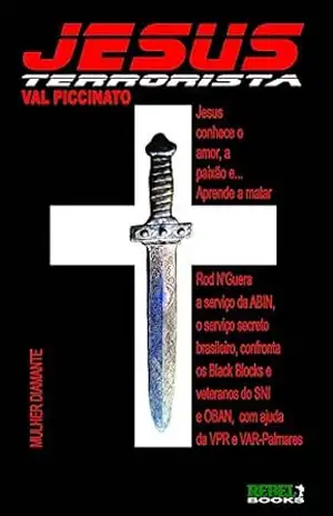 Jesus Terrorista: A vida secreta de Jesus, livro 1 – Dos 12 aos 15 anos. - Valmir Piccinato Jesus Terrorista: A vida secreta de Jesus, livro 1 – Dos 12 aos 15 anos. - Valmir Piccinato