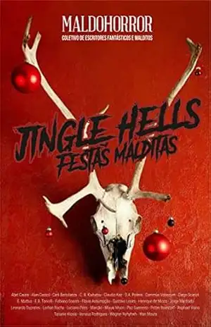 JINGLE HELLS – Festas Malditas: Especial Maldohorror de final de ano – MALDOHORROR Coletivo de escritores fantásticos e malditos