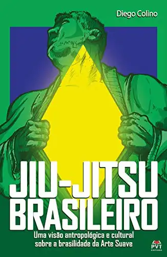Baixar Jiu –Jitsu Brasileiro: Uma visão antropológica e cultural sobre a brasilidade da Arte Suave pdf, epub, mobi, eBook
