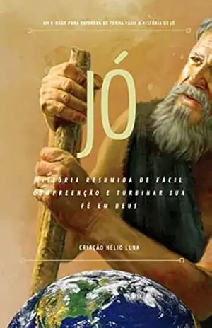 Jó, alcance de fé: Uma história resumida – Hélio Luna Jó, alcance de fé: Uma história resumida – Hélio Luna