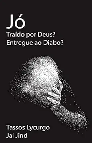 Jó. Traído por Deus? Entregue ao Diabo? – Tassos Lycurgo