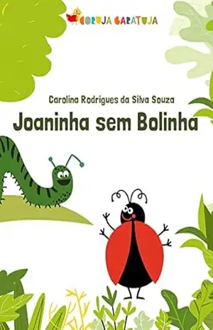 Joaninha sem Bolinha: Autoestima, aceitação e respeito – Carolina Rodrigues da Silva Souza