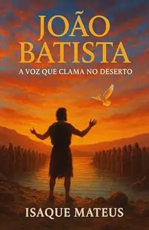João Batista: A voz que clama no deserto – Isaque Mateus