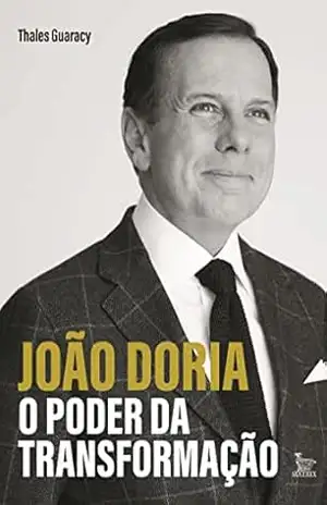 João Doria: o poder da transformação – Thales Guaracy