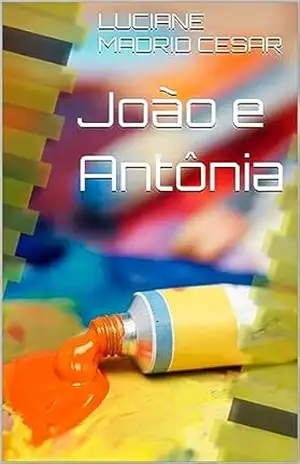 João e Antônia – LUCIANE MADRID CESAR