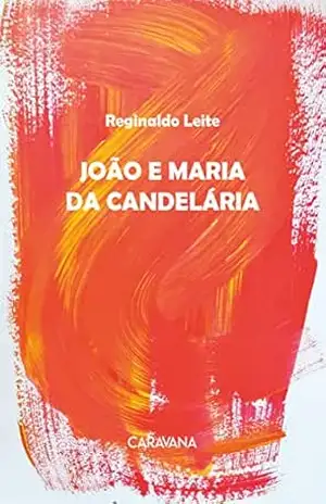 João e Maria da Candelária – Reginaldo Leite