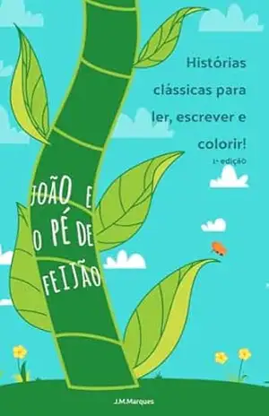 João e o Pé de Feijão: Um Livro para colorir, ler, pintar, escrever e aprender. Incentive o aprendizado treinando a coordenação motora, leitura e escrita. ... para ler, escrever e colorir em português!) - J. M.Marques