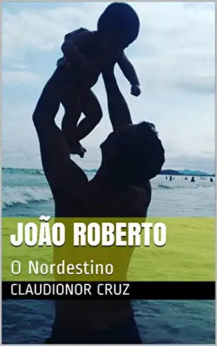 Baixar João Roberto: O Nordestino pdf, epub, mobi, eBook