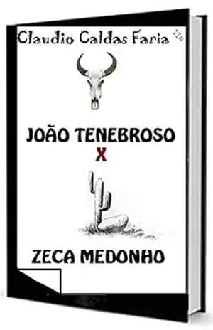 Capa do livro JOÃO TENEBROSO x ZECA MEDONHO - Claudio Caldas Faria