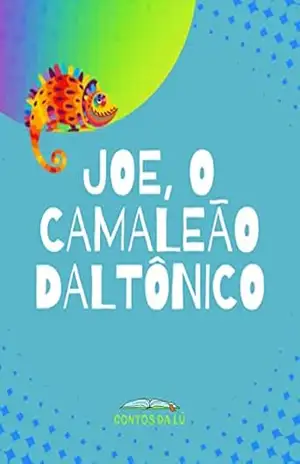 Joe, o Camaleão Daltônico – Contos da Lu Contos da Lu Joe, o Camaleão Daltônico – Contos da Lu Contos da Lu