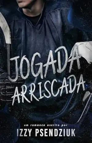 Jogada Arriscada – Izzy Psendziuk