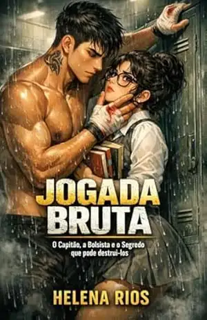 JOGADA BRUTA: O Capitão, a Bolsista e o Segredo que pode destruí–los - Helena  Rios