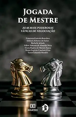 Jogada de Mestre: as 48 mais poderosas táticas de negociação – Francisco Guirado Bernabeu Jogada de Mestre: as 48 mais poderosas táticas de negociação – Francisco Guirado Bernabeu