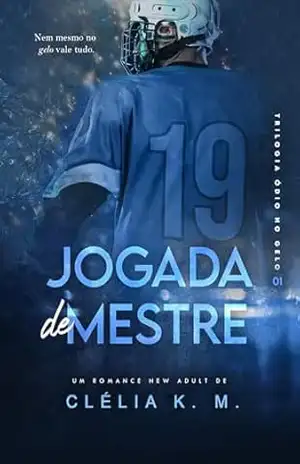 Jogada de Mestre (Ódio no Gelo Livro 1) – Clélia K. M. Jogada de Mestre (Ódio no Gelo Livro 1) – Clélia K. M.