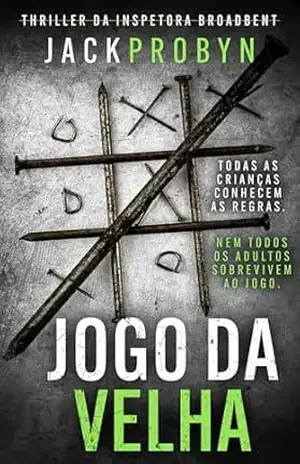 Jogo da Velha: Um suspense policial sobre serial killer com uma reviravolta chocante (Thriller da Detetive Inspetora Stephanie Broadbent Livro 4) – Jack Probyn